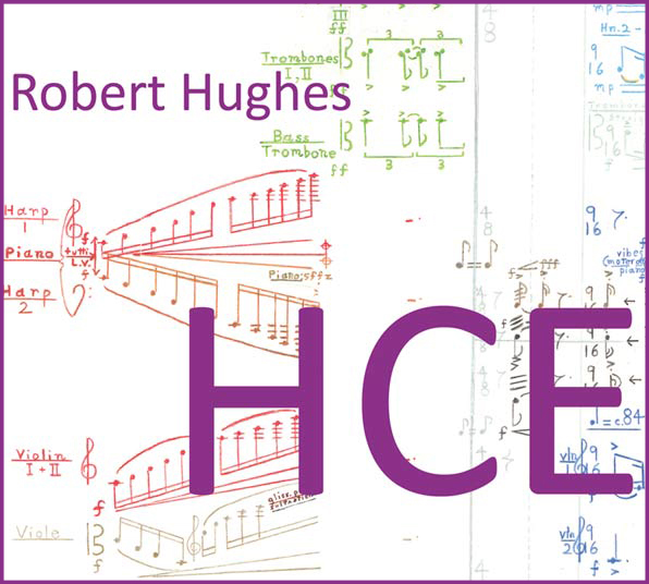audio CD 'HCE' music for voice, chorus, ensembles and orchestra with texts by James Joyce, Friedrich Nietzsche, James Broughton, and Ezra Pound, composed by Robert Hughes; includes music from the Gold Rush era