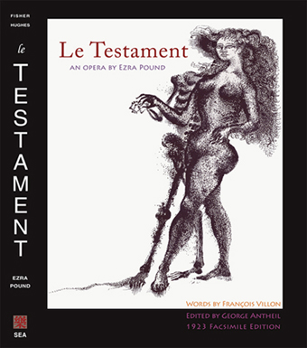 'Le Testament 1923 facsimile edition' of Ezra Pound's first opera, with audio CD, essays by Stephen J. Adams, Robert Hughes, Margaret Fisher, the definitive ur text, published by Second Evening Art